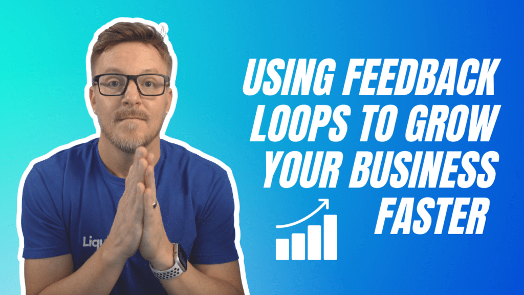 Liquis Digital: Using feedback loops to grow your business faster.