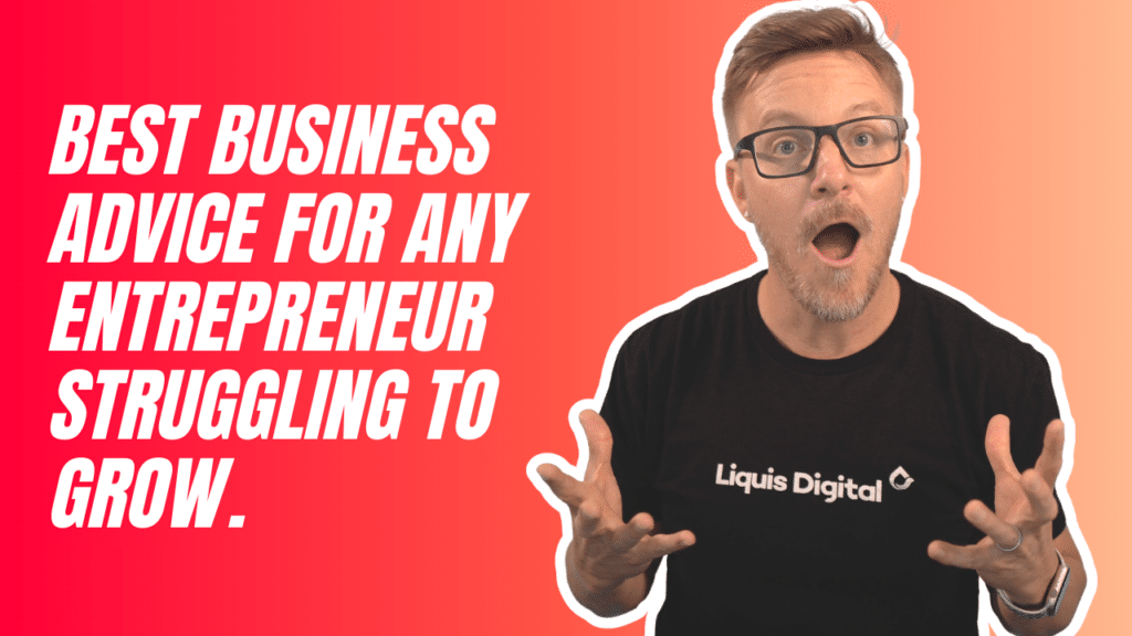 Liquis Digital: Best business advice for any entrepreneur struggling to grow.