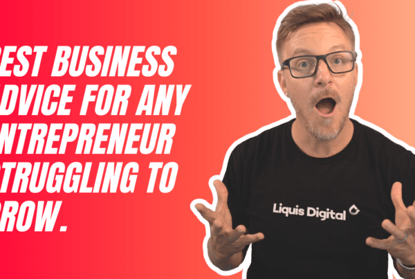 Liquis Digital: Best business advice for any entrepreneur struggling to grow.