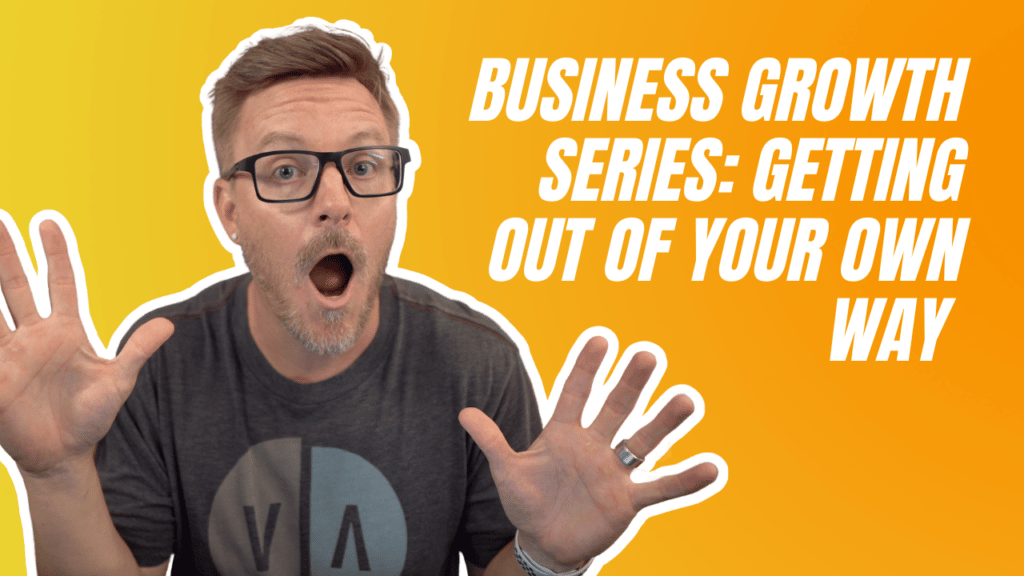 Liquis Digital: Business Growth Series: Getting Out of Your Own Way