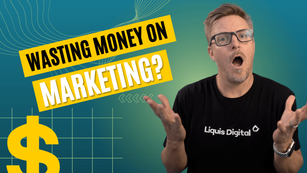 Liquis Digital: Are you wasting money on the wrong kind of marketing?