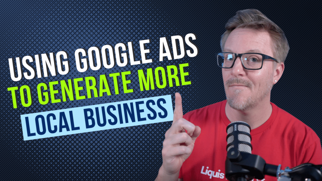 Liquis Digital: How to Use Google Ads to Generate More Local Business