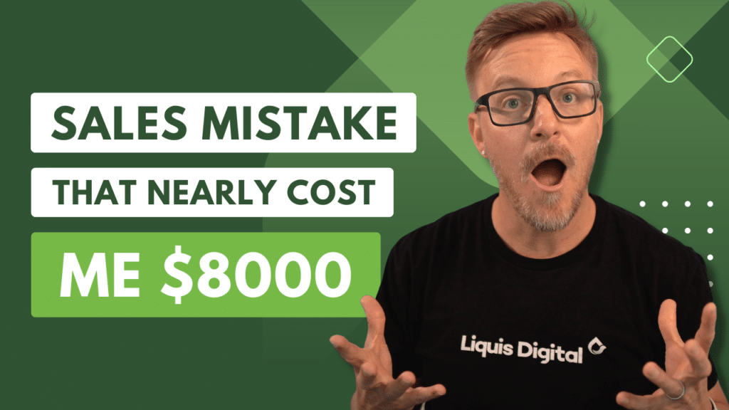 Liquis Digital: A sales mistake that nearly costed me $8000