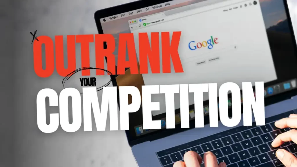 Outrank Your Competition On Google